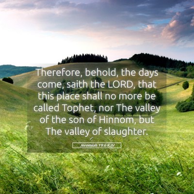 Picture 05 - Jeremiah 19:6 KJV - Therefore, behold, the days come, saith the LORD, - Bible Verse Picture
