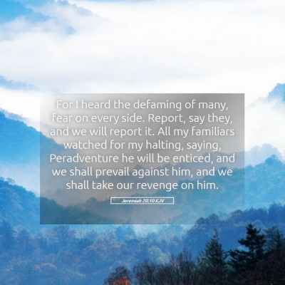 Picture 05 - Jeremiah 20:10 KJV - For I heard the defaming of many, fear on every - Bible Verse Picture