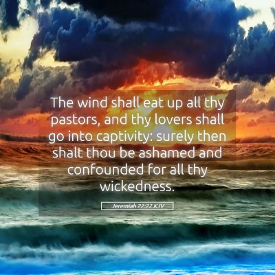 Picture 05 - Jeremiah 22:22 KJV - The wind shall eat up all thy pastors, and thy - Bible Verse Picture