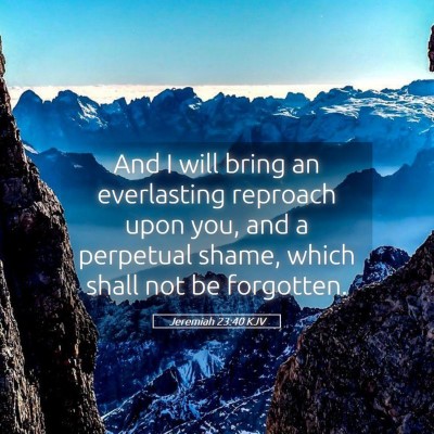 Picture 05 - Jeremiah 23:40 KJV - And I will bring an everlasting reproach upon - Bible Verse Picture