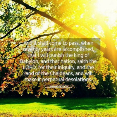 Picture 05 - Jeremiah 25:12 KJV - And it shall come to pass, when seventy years are - Bible Verse Picture