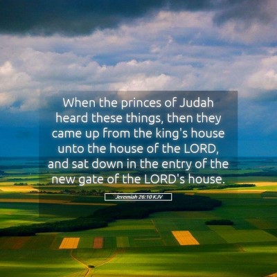 Picture 05 - Jeremiah 26:10 KJV - When the princes of Judah heard these things, - Bible Verse Picture