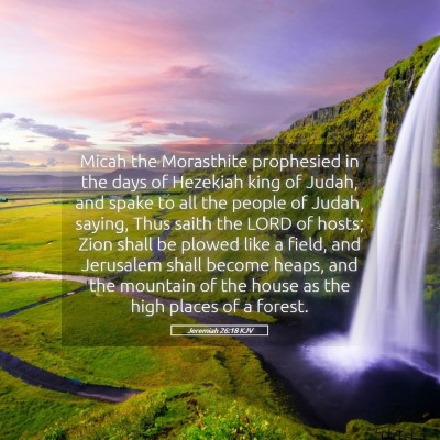 Picture 05 - Jeremiah 26:18 KJV - Micah the Morasthite prophesied in the days of - Bible Verse Picture