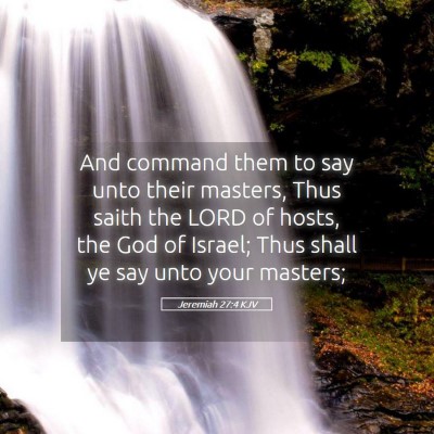 Picture 05 - Jeremiah 27:4 KJV - And command them to say unto their masters, Thus - Bible Verse Picture