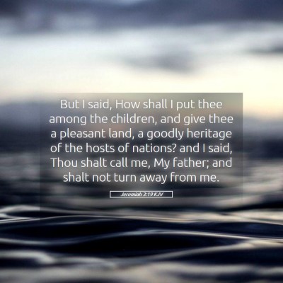 Picture 05 - Jeremiah 3:19 KJV - But I said, How shall I put thee among the - Bible Verse Picture
