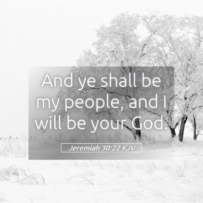 Picture 05 - Jeremiah 30:22 KJV - And ye shall be my people, and I will be your - Bible Verse Picture