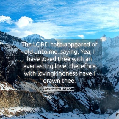 Picture 05 - Jeremiah 31:3 KJV - The LORD hath appeared of old unto me, saying, - Bible Verse Picture
