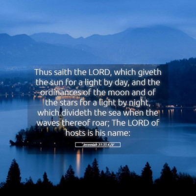 Picture 05 - Jeremiah 31:35 KJV - Thus saith the LORD, which giveth the sun for a - Bible Verse Picture