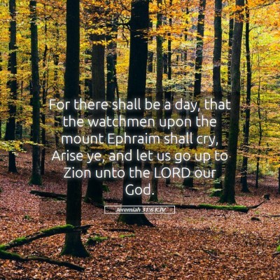 Picture 05 - Jeremiah 31:6 KJV - For there shall be a day, that the watchmen upon - Bible Verse Picture