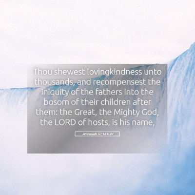 Picture 05 - Jeremiah 32:18 KJV - Thou shewest lovingkindness unto thousands, and - Bible Verse Picture