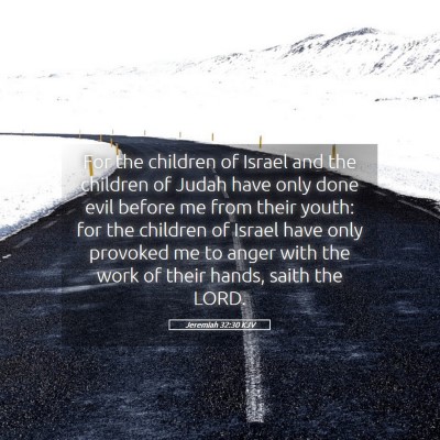 Picture 05 - Jeremiah 32:30 KJV - For the children of Israel and the children of - Bible Verse Picture
