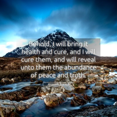 Picture 05 - Jeremiah 33:6 KJV - Behold, I will bring it health and cure, and I - Bible Verse Picture