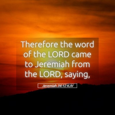 Picture 05 - Jeremiah 34:12 KJV - Therefore the word of the LORD came to Jeremiah - Bible Verse Picture