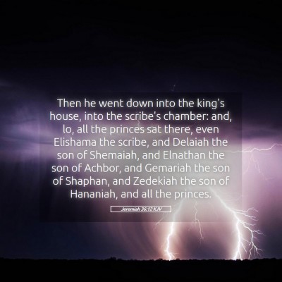 Picture 05 - Jeremiah 36:12 KJV - Then he went down into the king's house, into the - Bible Verse Picture