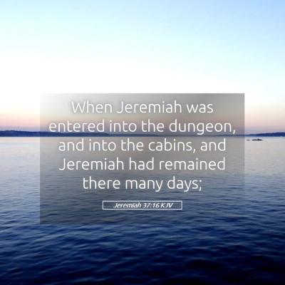 Picture 05 - Jeremiah 37:16 KJV - When Jeremiah was entered into the dungeon, and - Bible Verse Picture