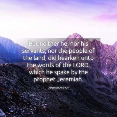 Picture 05 - Jeremiah 37:2 KJV - But neither he, nor his servants, nor the people - Bible Verse Picture