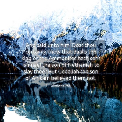 Picture 05 - Jeremiah 40:14 KJV - And said unto him, Dost thou certainly know that - Bible Verse Picture