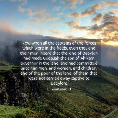 Picture 05 - Jeremiah 40:7 KJV - Now when all the captains of the forces which - Bible Verse Picture