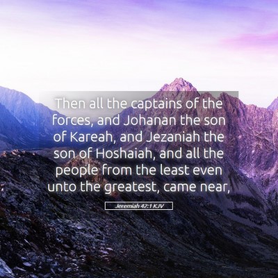 Picture 05 - Jeremiah 42:1 KJV - Then all the captains of the forces, and Johanan - Bible Verse Picture