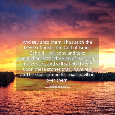 Picture 05 - Jeremiah 43:10 KJV - And say unto them, Thus saith the LORD of hosts, - Bible Verse Picture