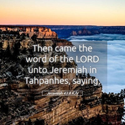 Picture 05 - Jeremiah 43:8 KJV - Then came the word of the LORD unto Jeremiah in - Bible Verse Picture