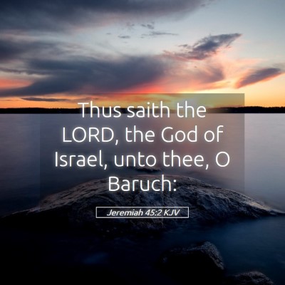 Picture 05 - Jeremiah 45:2 KJV - Thus saith the LORD, the God of Israel, unto - Bible Verse Picture
