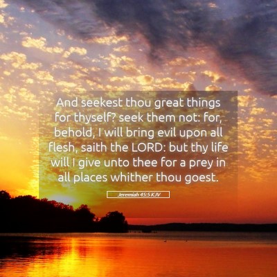 Picture 05 - Jeremiah 45:5 KJV - And seekest thou great things for thyself? seek - Bible Verse Picture