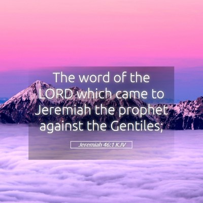 Picture 05 - Jeremiah 46:1 KJV - The word of the LORD which came to Jeremiah the - Bible Verse Picture