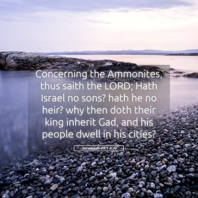 Picture 05 - Jeremiah 49:1 KJV - Concerning the Ammonites, thus saith the LORD; - Bible Verse Picture