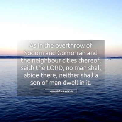Picture 05 - Jeremiah 49:18 KJV - As in the overthrow of Sodom and Gomorrah and the - Bible Verse Picture
