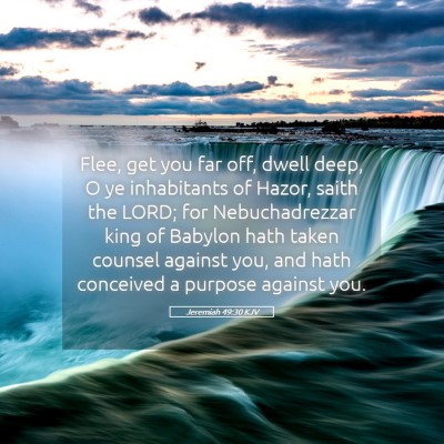Picture 05 - Jeremiah 49:30 KJV - Flee, get you far off, dwell deep, O ye - Bible Verse Picture