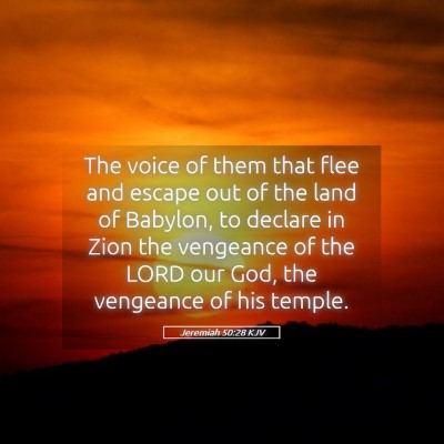 Picture 05 - Jeremiah 50:28 KJV - The voice of them that flee and escape out of the - Bible Verse Picture