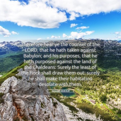 Picture 05 - Jeremiah 50:45 KJV - Therefore hear ye the counsel of the LORD, that - Bible Verse Picture