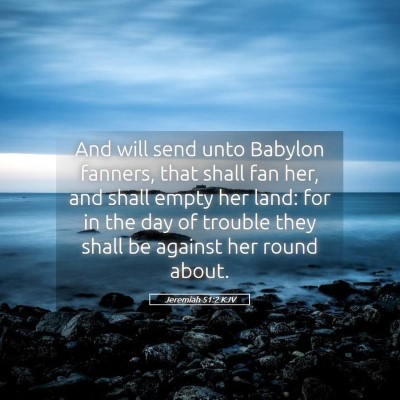 Picture 05 - Jeremiah 51:2 KJV - And will send unto Babylon fanners, that shall - Bible Verse Picture