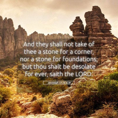 Picture 05 - Jeremiah 51:26 KJV - And they shall not take of thee a stone for a - Bible Verse Picture