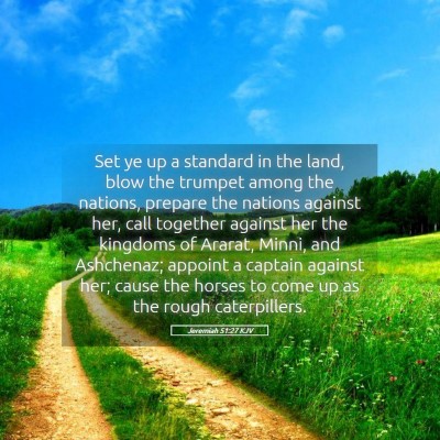 Picture 05 - Jeremiah 51:27 KJV - Set ye up a standard in the land, blow the - Bible Verse Picture
