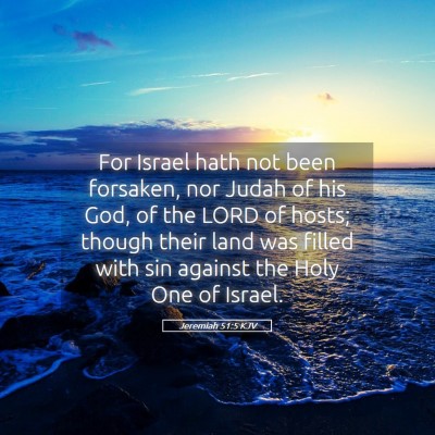 Picture 05 - Jeremiah 51:5 KJV - For Israel hath not been forsaken, nor Judah of - Bible Verse Picture