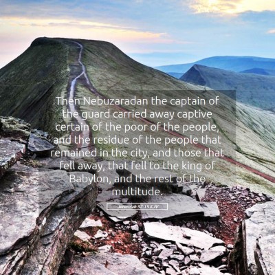 Picture 05 - Jeremiah 52:15 KJV - Then Nebuzaradan the captain of the guard carried - Bible Verse Picture