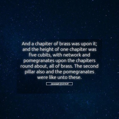 Picture 05 - Jeremiah 52:22 KJV - And a chapiter of brass was upon it; and the - Bible Verse Picture
