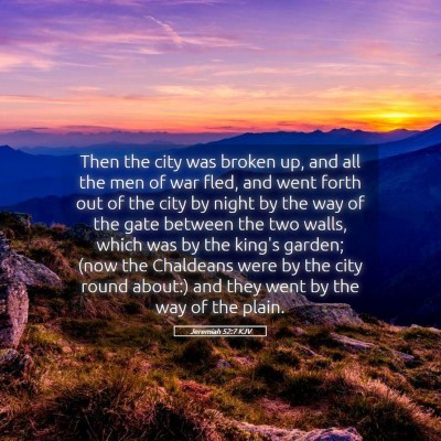 Picture 05 - Jeremiah 52:7 KJV - Then the city was broken up, and all the men of - Bible Verse Picture