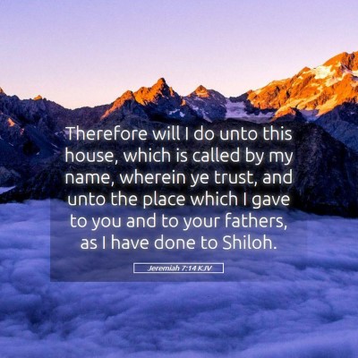 Picture 05 - Jeremiah 7:14 KJV - Therefore will I do unto this house, which is - Bible Verse Picture