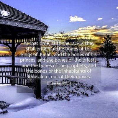Picture 05 - Jeremiah 8:1 KJV - At that time, saith the LORD, they shall bring - Bible Verse Picture