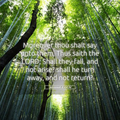 Picture 05 - Jeremiah 8:4 KJV - Moreover thou shalt say unto them, Thus saith the - Bible Verse Picture