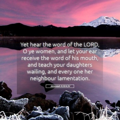 Picture 05 - Jeremiah 9:20 KJV - Yet hear the word of the LORD, O ye women, and - Bible Verse Picture