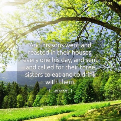Picture 05 - Job 1:4 KJV - And his sons went and feasted in their houses, - Bible Verse Picture