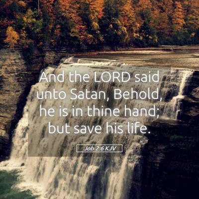 Picture 05 - Job 2:6 KJV - And the LORD said unto Satan, Behold, he is in - Bible Verse Picture