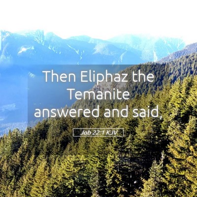 Picture 05 - Job 22:1 KJV - Then Eliphaz the Temanite answered and - Bible Verse Picture