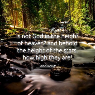 Picture 05 - Job 22:12 KJV - Is not God in the height of heaven? and behold - Bible Verse Picture