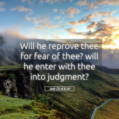 Picture 05 - Job 22:4 KJV - Will he reprove thee for fear of thee? will he - Bible Verse Picture