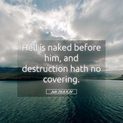Picture 05 - Job 26:6 KJV - Hell is naked before him, and destruction hath no - Bible Verse Picture